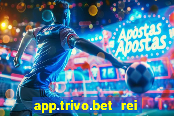 app.trivo.bet rei do bicho